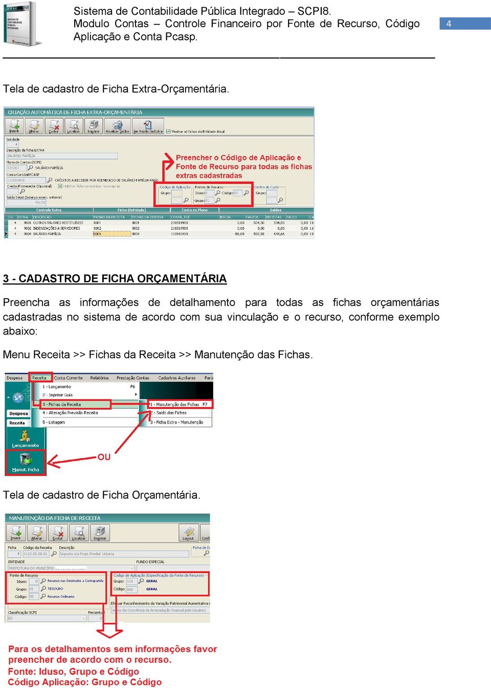 as fichas orçamentárias cadastradas no sistema de acordo com sua vinculação e o