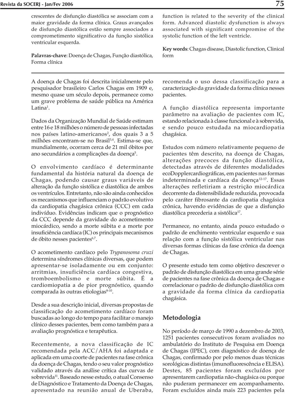 Palavras-chave: Doença de Chagas, Função diastólica, Forma clínica 75 function is related to the severity of the clinical form.