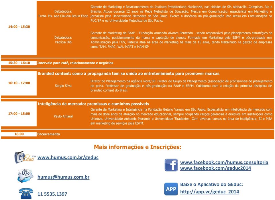 Atuou durante 12 anos na Rede Metodista de Educação. Mestre em Comunicação, especialista em Marketing e jornalista pela Universidade Metodista de São Paulo.