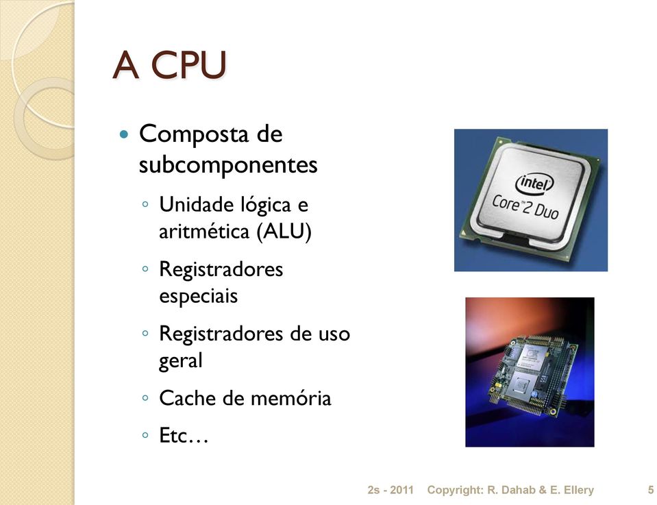 especiais Registradores de uso geral Cache de