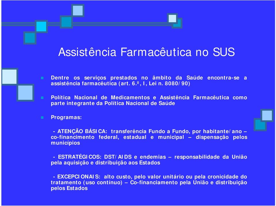 Fundo a Fundo, por habitante/ano co-financimento federal, estadual e municipal dispensação pelos municípios - ESTRATÉGICOS: DST/AIDS e endemias responsabilidade da