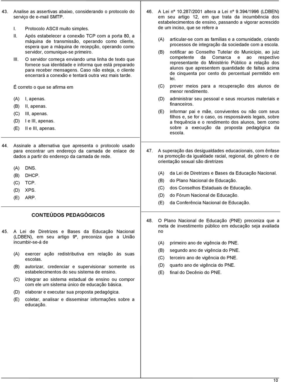 O servidor começa enviando uma linha de texto que fornece sua identidade e informa que está preparado para receber mensagens.