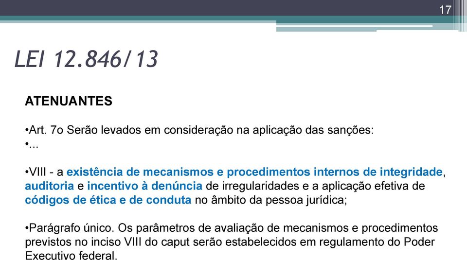 irregularidades e a aplicação efetiva de códigos de ética e de conduta no âmbito da pessoa jurídica; Parágrafo único.