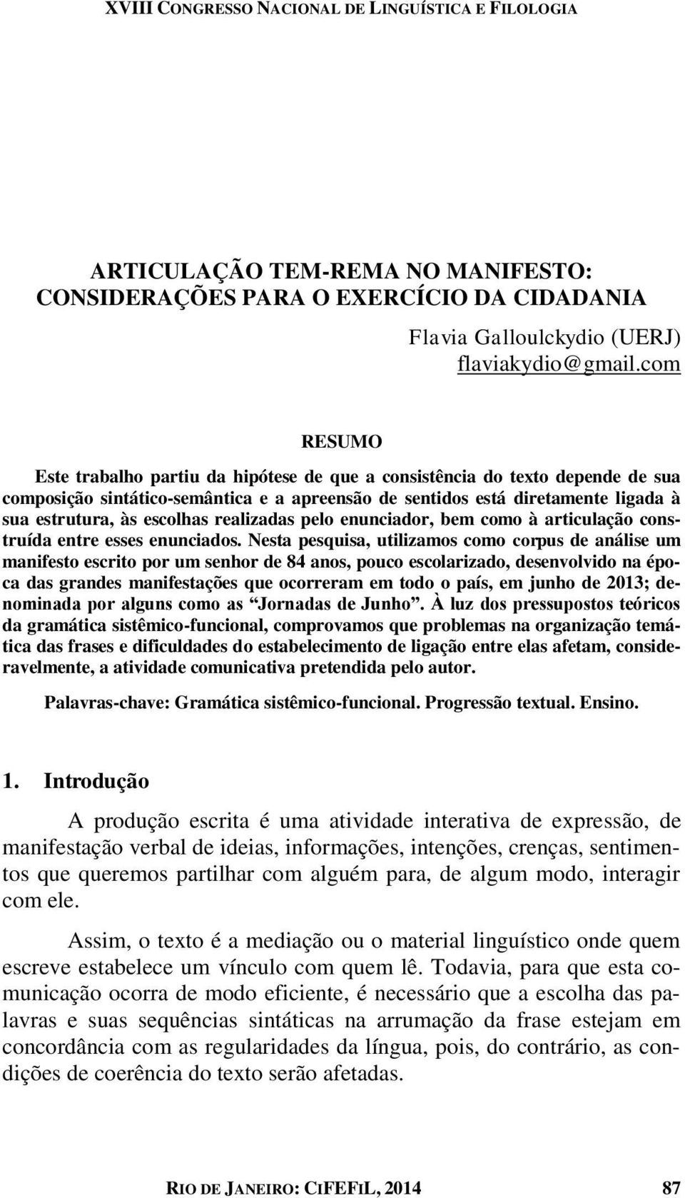 realizadas pelo enunciador, bem como à articulação construída entre esses enunciados.