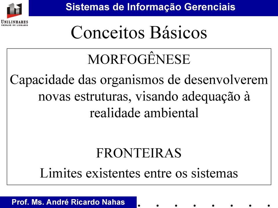 estruturas, visando adequação à realidade