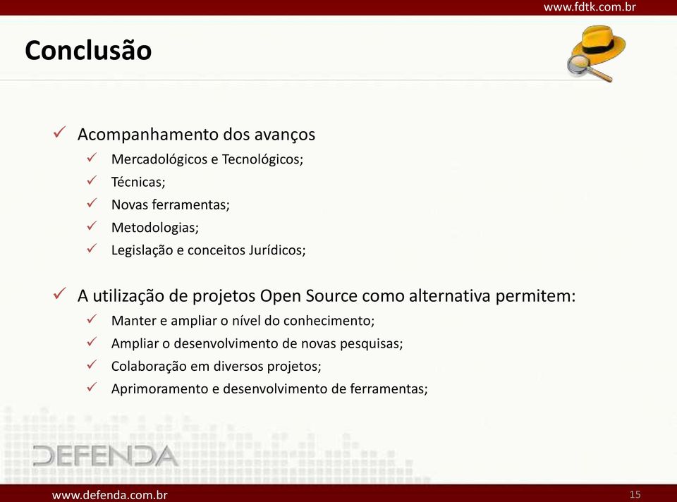 Source como alternativa permitem: Manter e ampliar o nível do conhecimento; Ampliar o