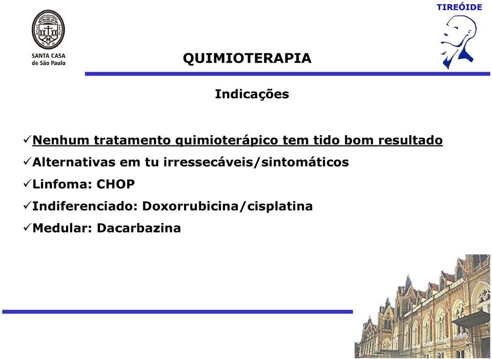 em tu irressecáveis/sintomáticos Linfoma: CHOP