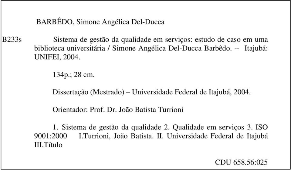 Dissertação (Mestrado) Universidade Federal de Itajubá, 2004. Orientador: Prof. Dr. João Batista Turrioni 1.
