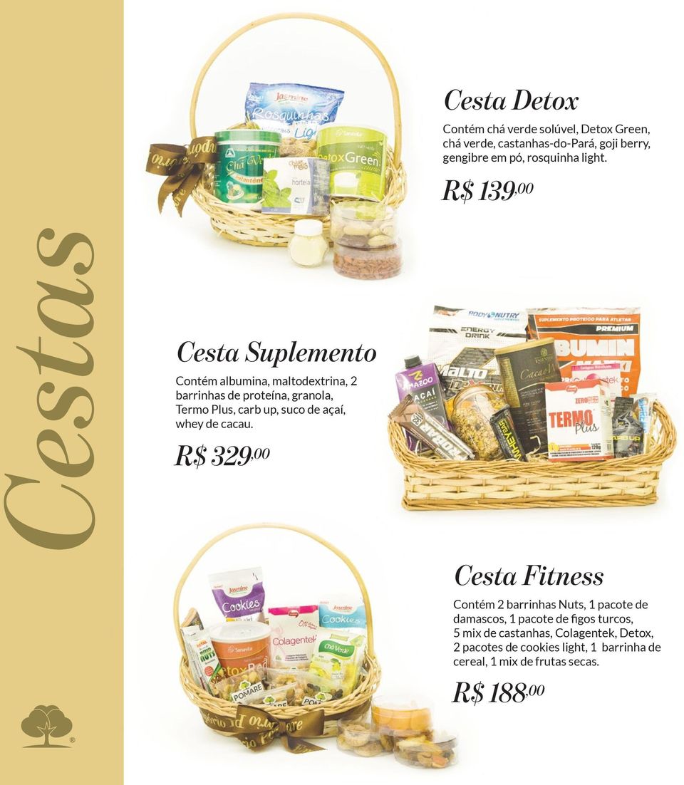 R$ 139,00 Cestas Cesta Suplemento Contém albumina, maltodextrina, 2 barrinhas de proteína, granola, Termo Plus, carb up,