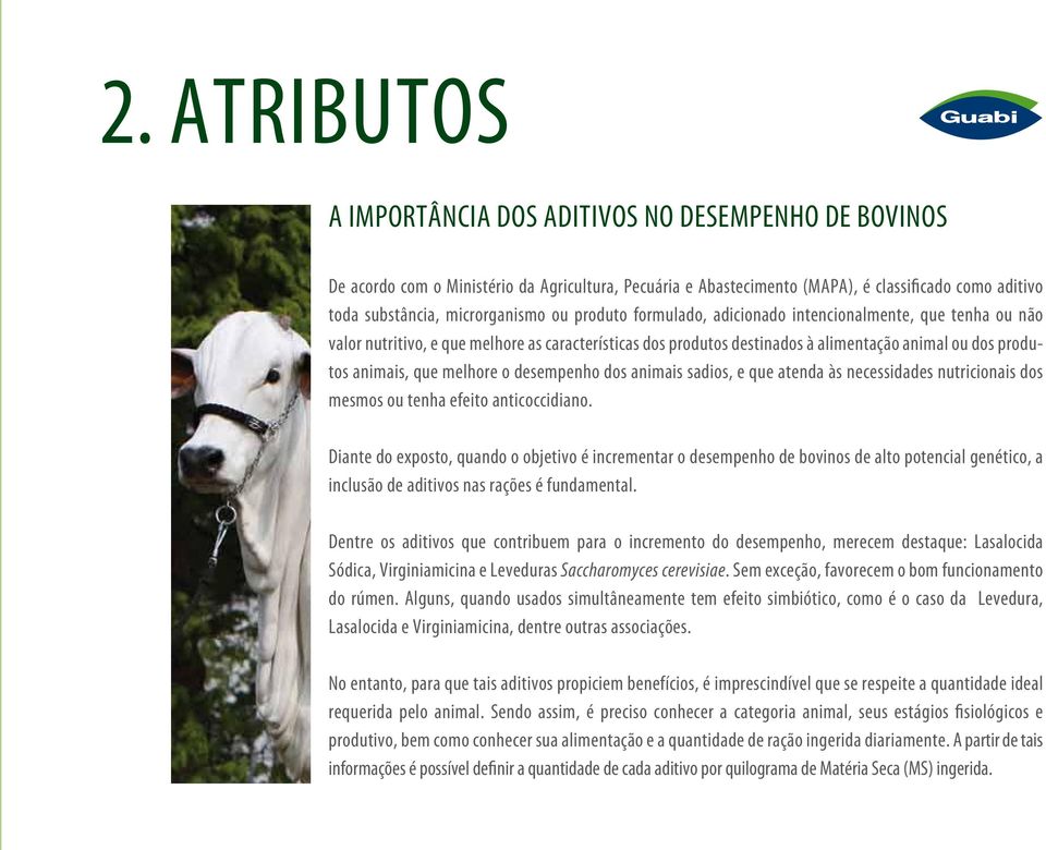 o desempenho dos animais sadios, e que atenda às necessidades nutricionais dos mesmos ou tenha efeito anticoccidiano.