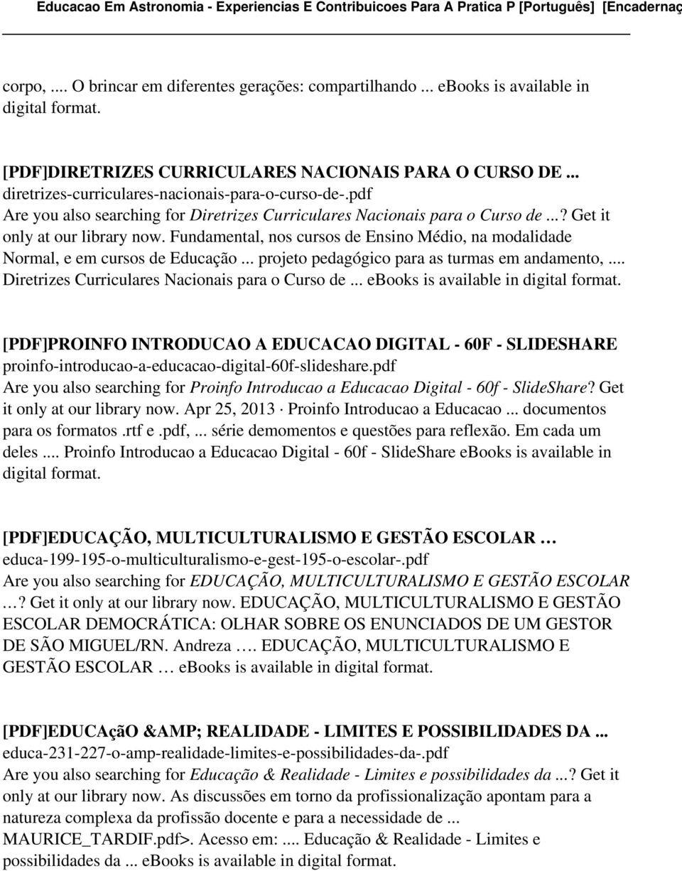 Fundamental, nos cursos de Ensino Médio, na modalidade Normal, e em cursos de Educação... projeto pedagógico para as turmas em andamento,... Diretrizes Curriculares Nacionais para o Curso de.