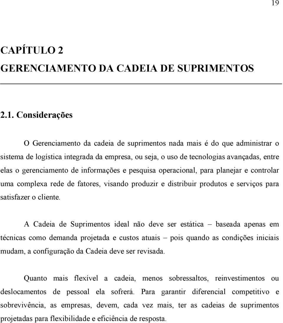 serviços para satisfazer o cliente.