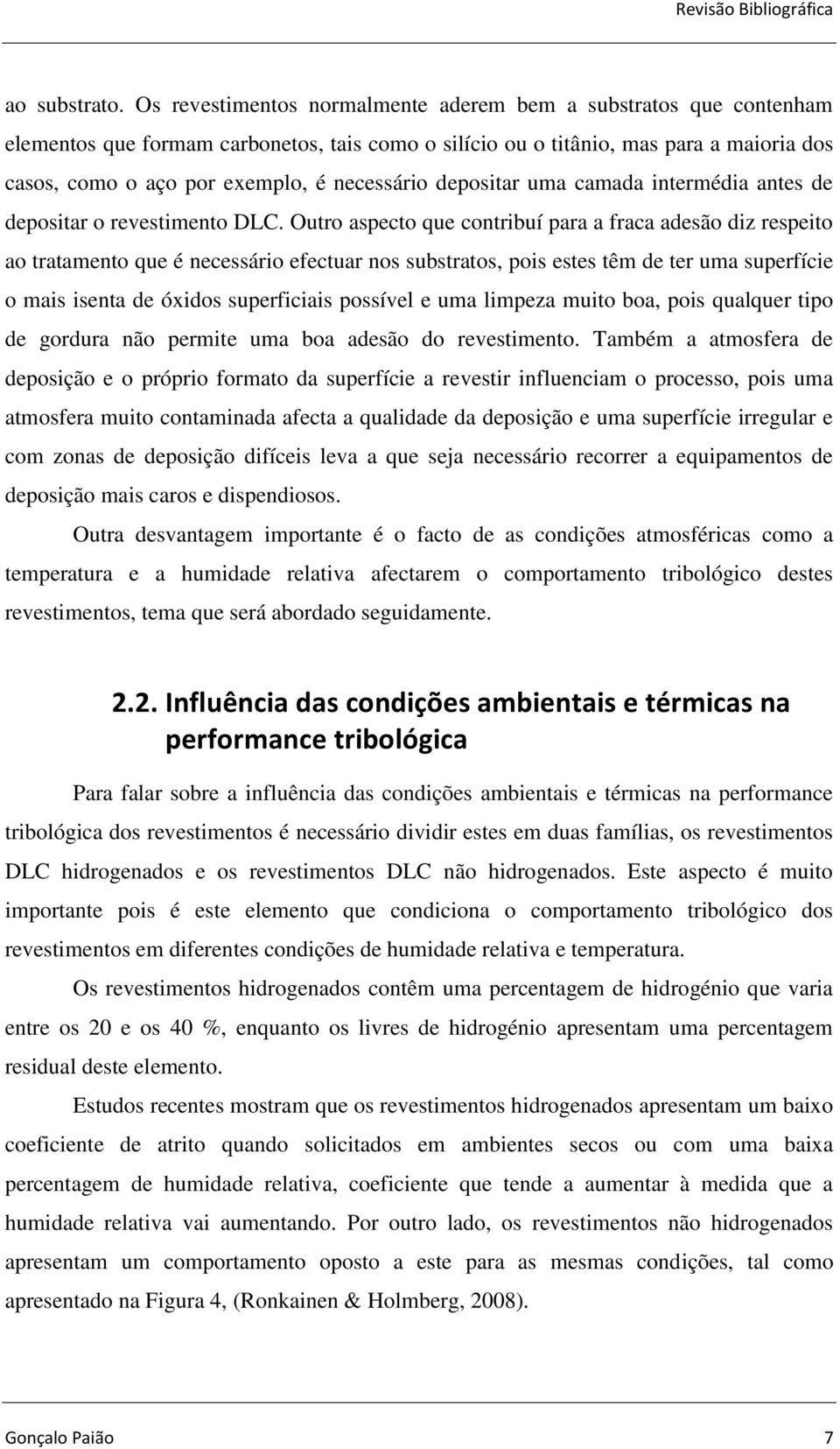 necessário depositar uma camada intermédia antes de depositar o revestimento DLC.