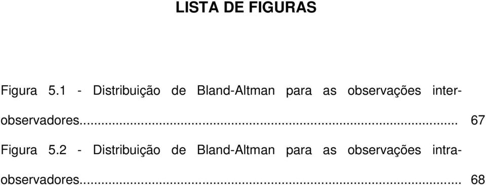 observações interobservadores... 67 Figura 5.