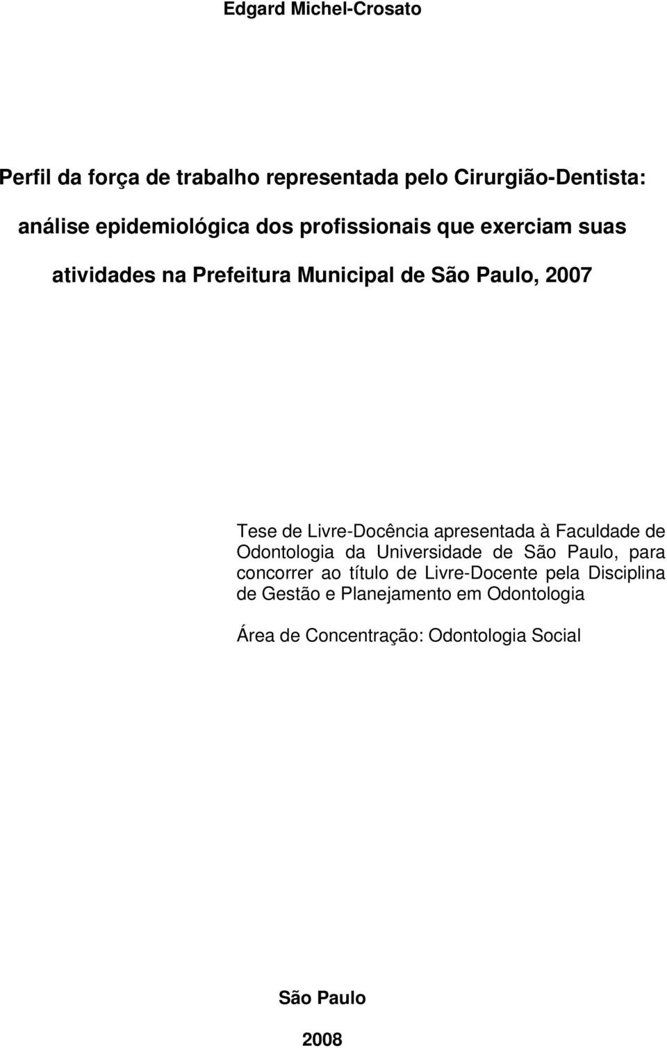 Livre-Docência apresentada à Faculdade de Odontologia da Universidade de São Paulo, para concorrer ao título de