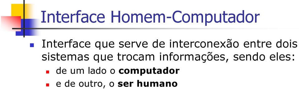 entre dois sistemas que trocam informações, sendo