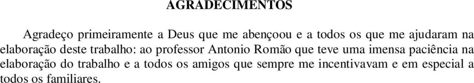 Antonio Romão que teve uma imensa paciência na elaboração do trabalho e