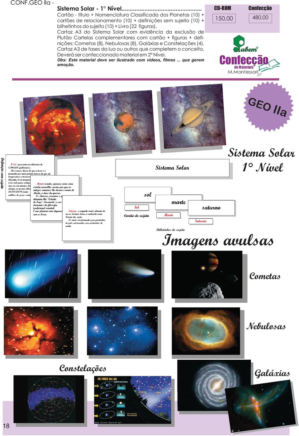 Cartaz A3 do Sistema Solar com evidência da exclusão de Plutão Cartelas complementares com cartão + figuras + definições: Cometas (8), Nebulosas (8), Galáxias e Constelações