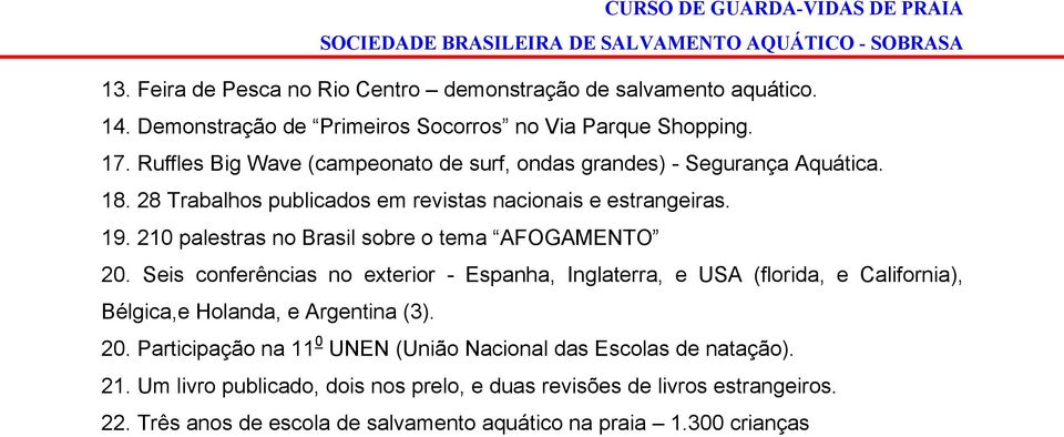 210 palestras no Brasil sobre o tema AFOGAMENTO 20.