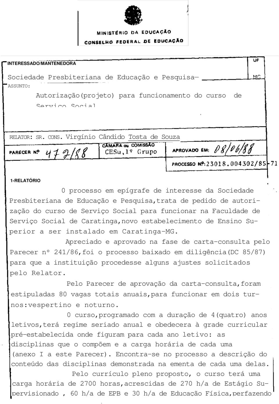 funcionar na Faculdade de Serviço Social de Caratinga,novo estabelecimento de Ensino Superior a ser instalado em Caratinga-MG.