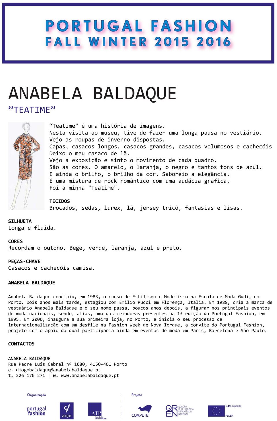 O amarelo, o laranja, o negro e tantos tons de azul. E ainda o brilho, o brilho da cor. Saboreio a elegância. É uma mistura de rock romântico com uma audácia gráfica. Foi a minha "Teatime".