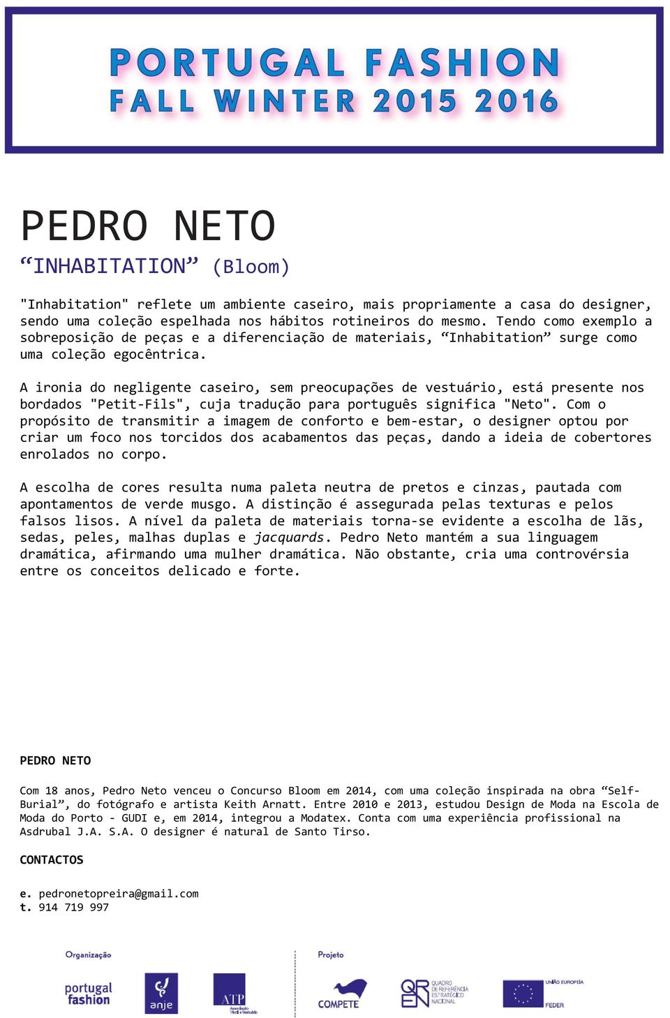 A ironia do negligente caseiro, sem preocupações de vestuário, está presente nos bordados "Petit-Fils", cuja tradução para português significa "Neto".