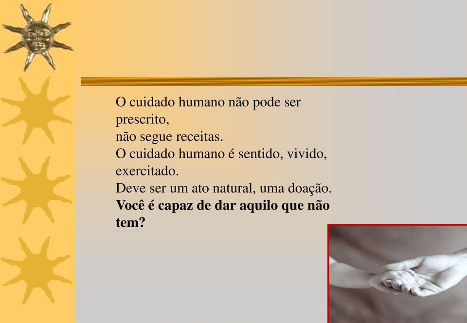 O cuidado humano é sentido, vivido, exercitado.