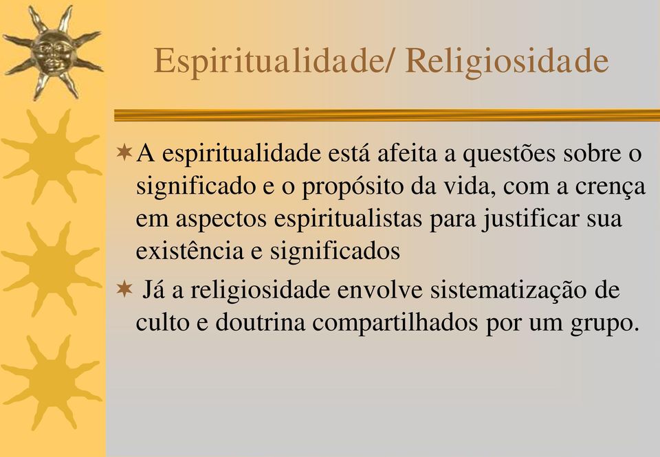 espiritualistas para justificar sua existência e significados Já a