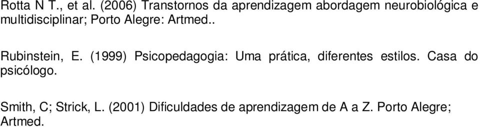 multidisciplinar; Porto Alegre: Artmed.. Rubinstein, E.