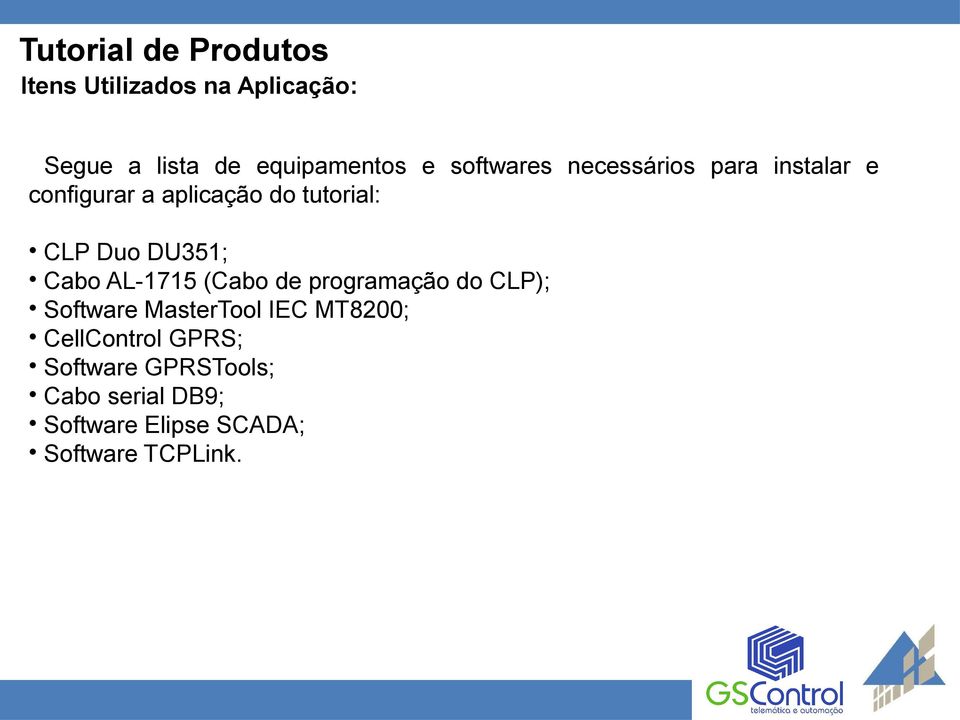 DU351; Cabo AL-1715 (Cabo de programação do CLP); Software MasterTool IEC MT8200;
