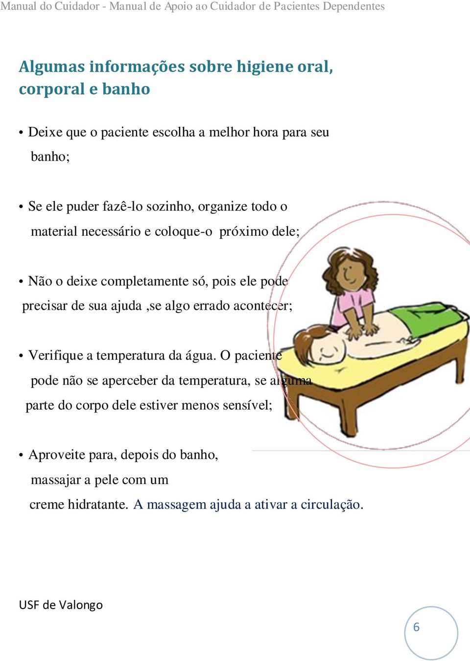 ajuda,se algo errado acontecer; Verifique a temperatura da água.