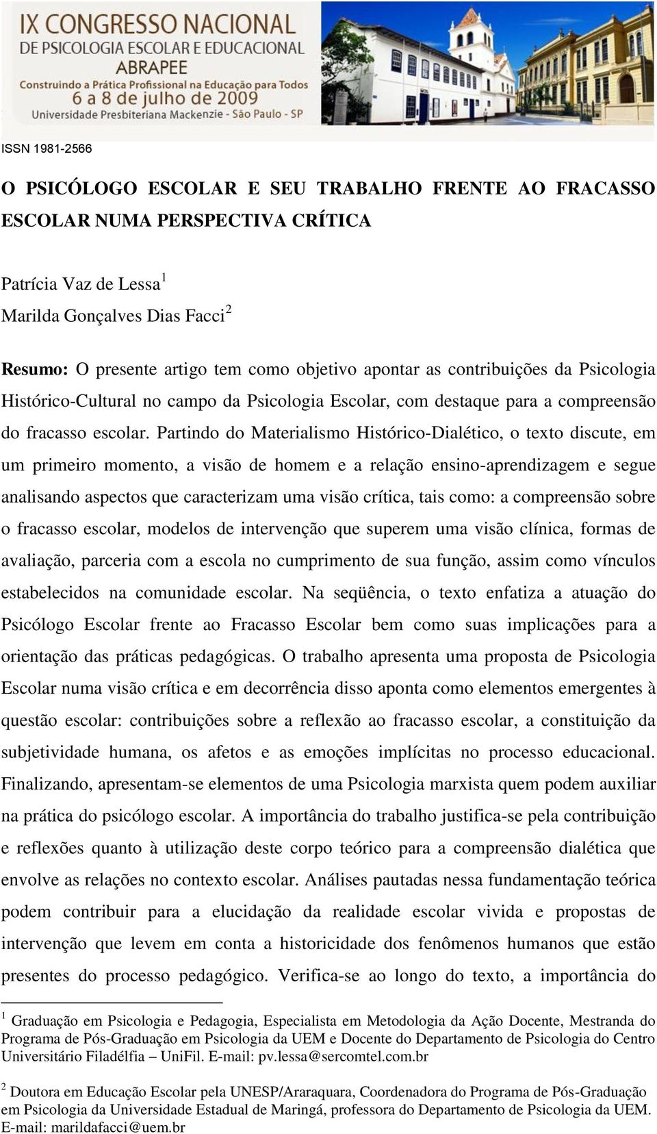 Partindo do Materialismo Histórico-Dialético, o texto discute, em um primeiro momento, a visão de homem e a relação ensino-aprendizagem e segue analisando aspectos que caracterizam uma visão crítica,