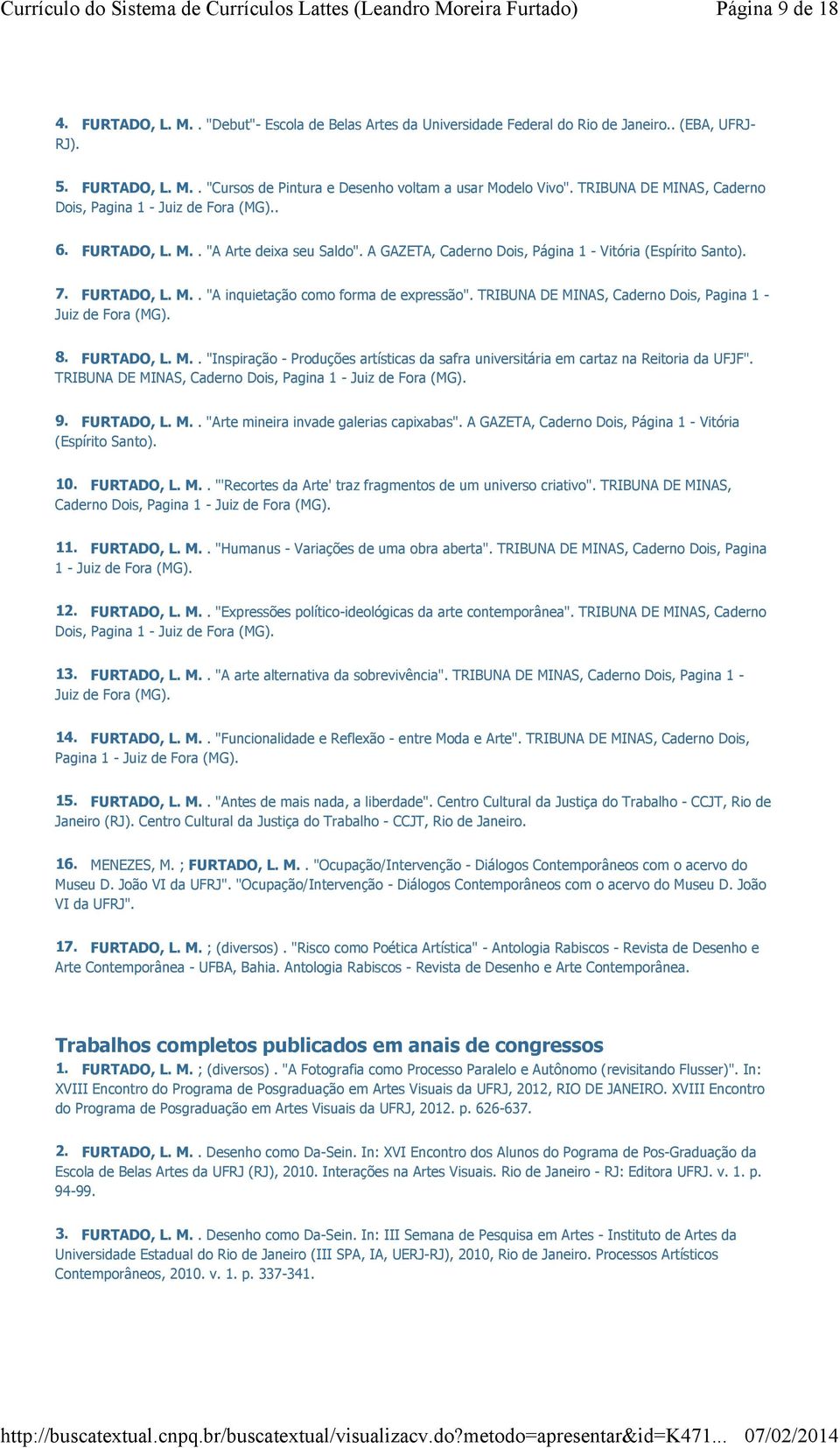 TRIBUNA DE MINAS, Caderno Dois, Pagina 1 - Juiz de Fora (MG). 8. FURTADO, L. M.. "Inspiração - Produções artísticas da safra universitária em cartaz na Reitoria da UFJF".