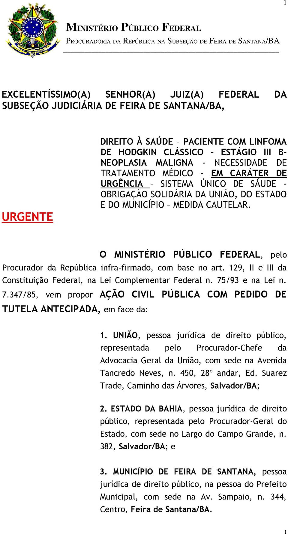 O, pelo Procurador da República infra-firmado, com base no art. 129, II e III da Constituição Federal, na Lei Complementar Federal n. 75