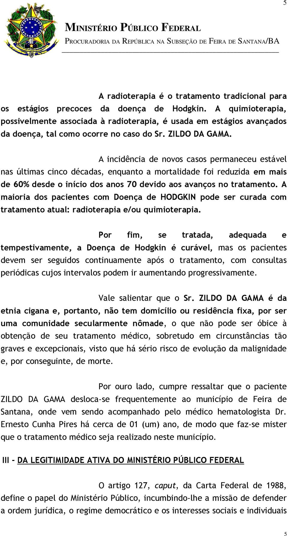 A incidência de novos casos permaneceu estável nas últimas cinco décadas, enquanto a mortalidade foi reduzida em mais de 60% desde o início dos anos 70 devido aos avanços no tratamento.