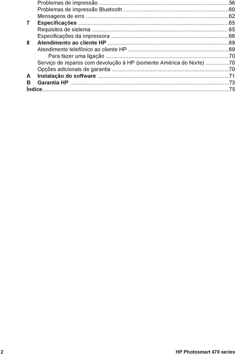 ..69 Atendimento telefônico ao cliente HP...69 Para fazer uma ligação.