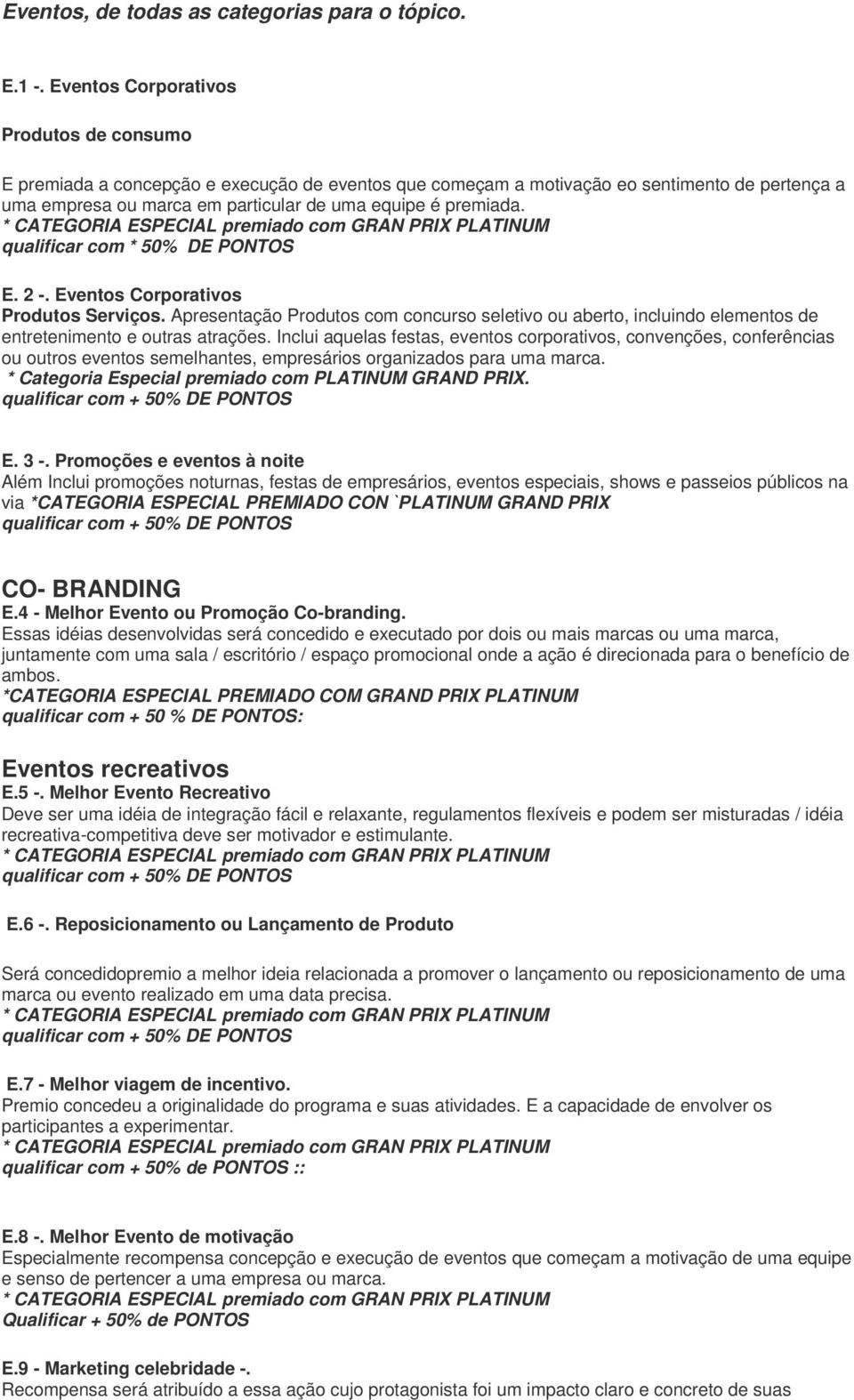 * CATEGORIA ESPECIAL premiado com GRAN PRIX PLATINUM qualificar com * 50% DE PONTOS E. 2 -. Eventos Corporativos Produtos Serviços.