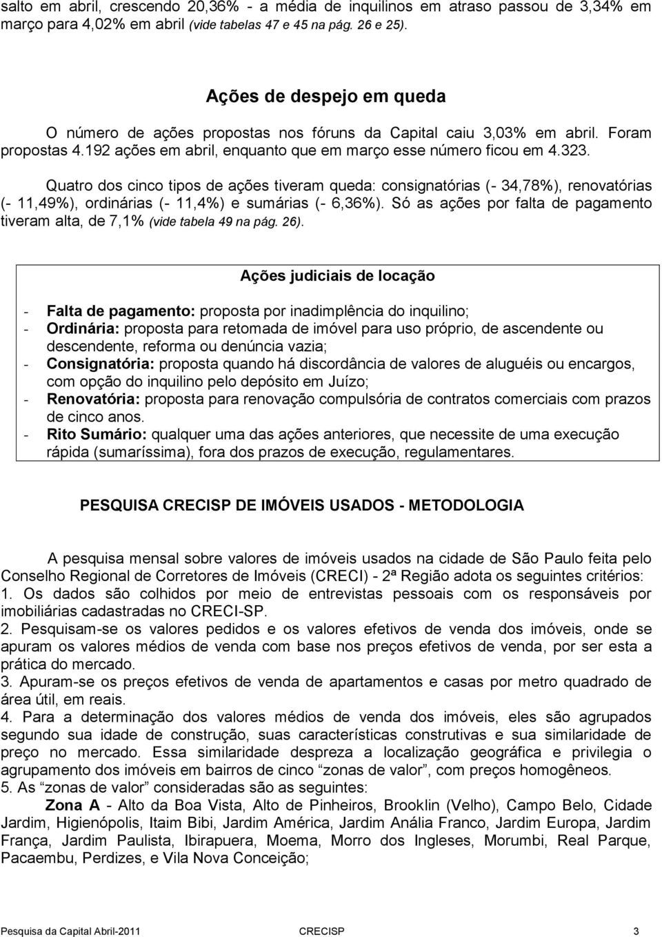 Quatro dos cinco tipos de ações tiveram queda: consignatórias (- 34,78%), renovatórias (- 11,49%), ordinárias (- 11,4%) e sumárias (- 6,36%).