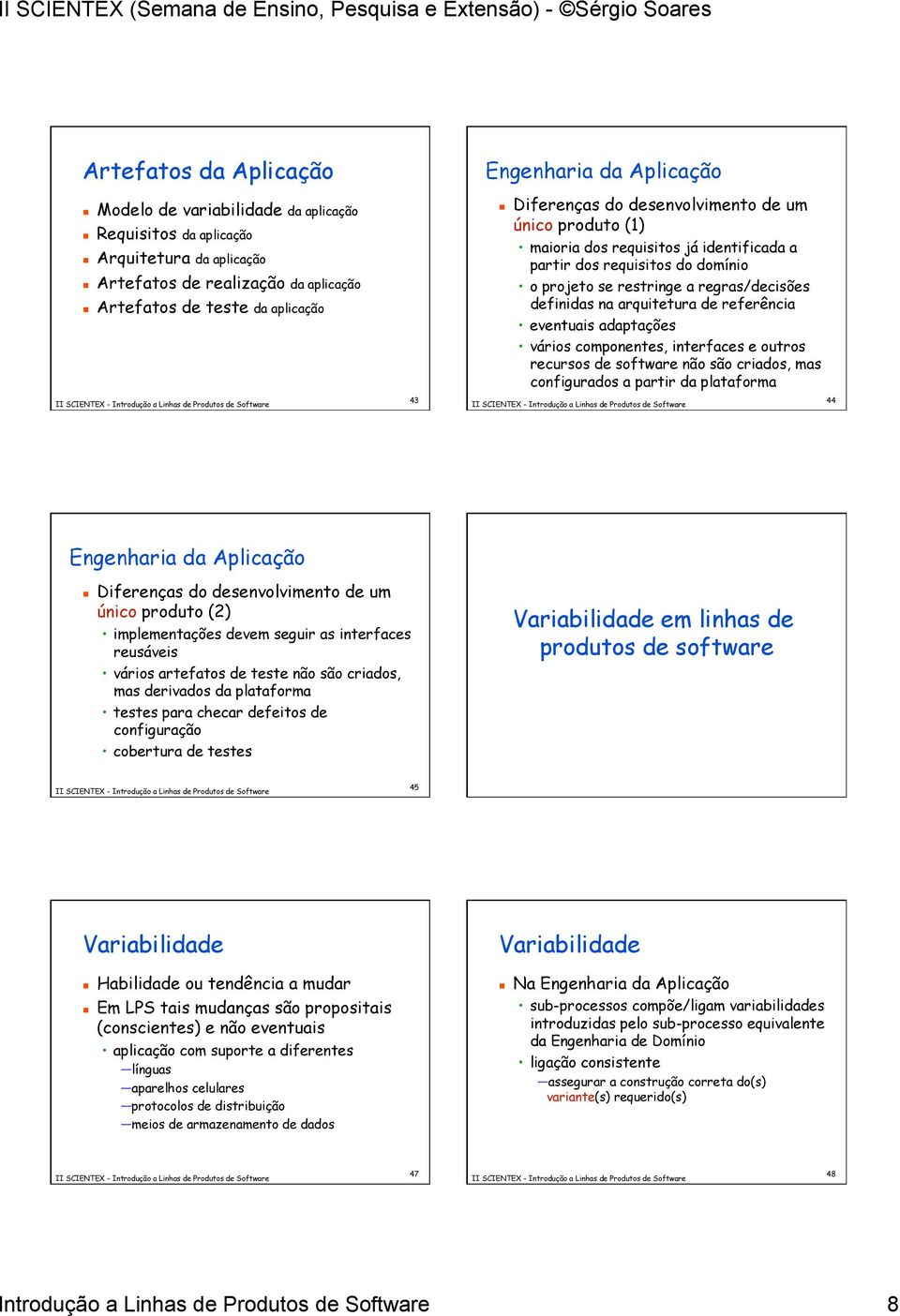 arquitetura de referência eventuais adaptações vários componentes, interfaces e outros recursos de software não são criados, mas configurados a partir da plataforma 43 44 Engenharia da Aplicação