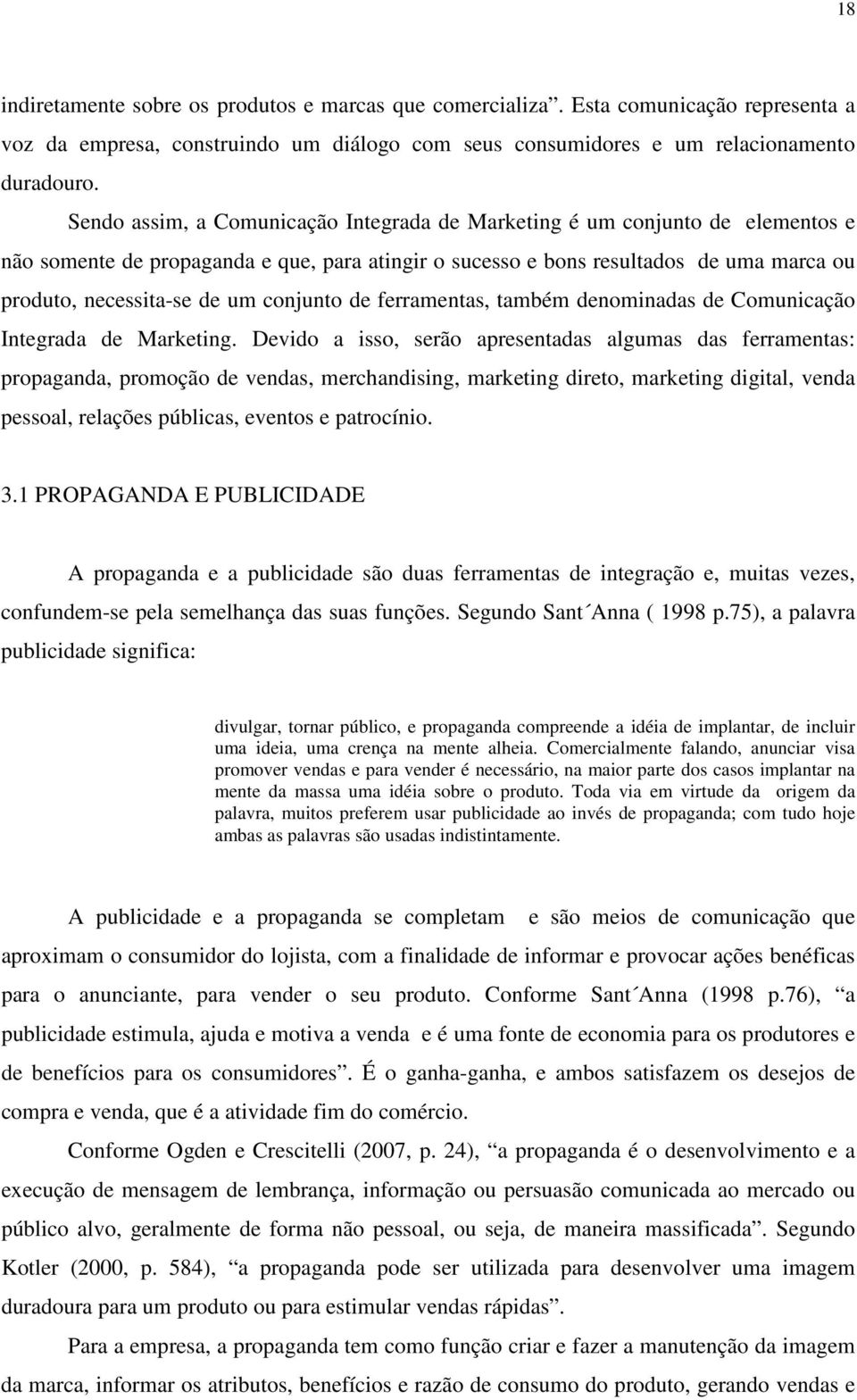 conjunto de ferramentas, também denominadas de Comunicação Integrada de Marketing.