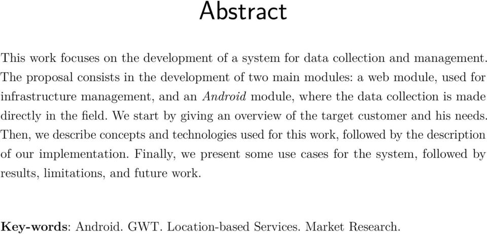 collection is made directly in the field. We start by giving an overview of the target customer and his needs.