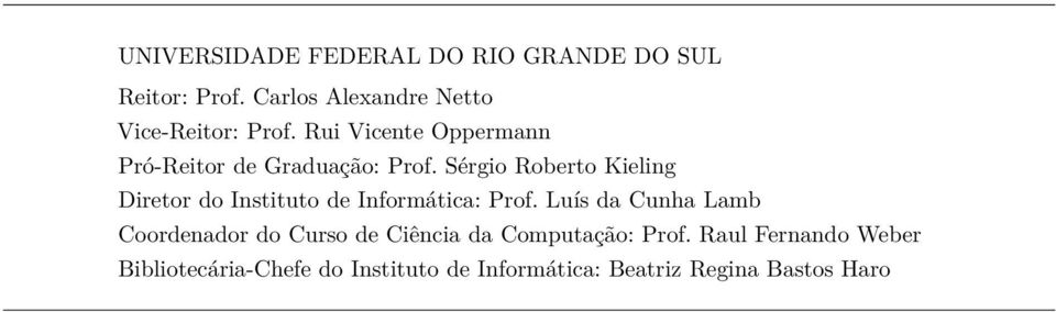 Sérgio Roberto Kieling Diretor do Instituto de Informática: Prof.