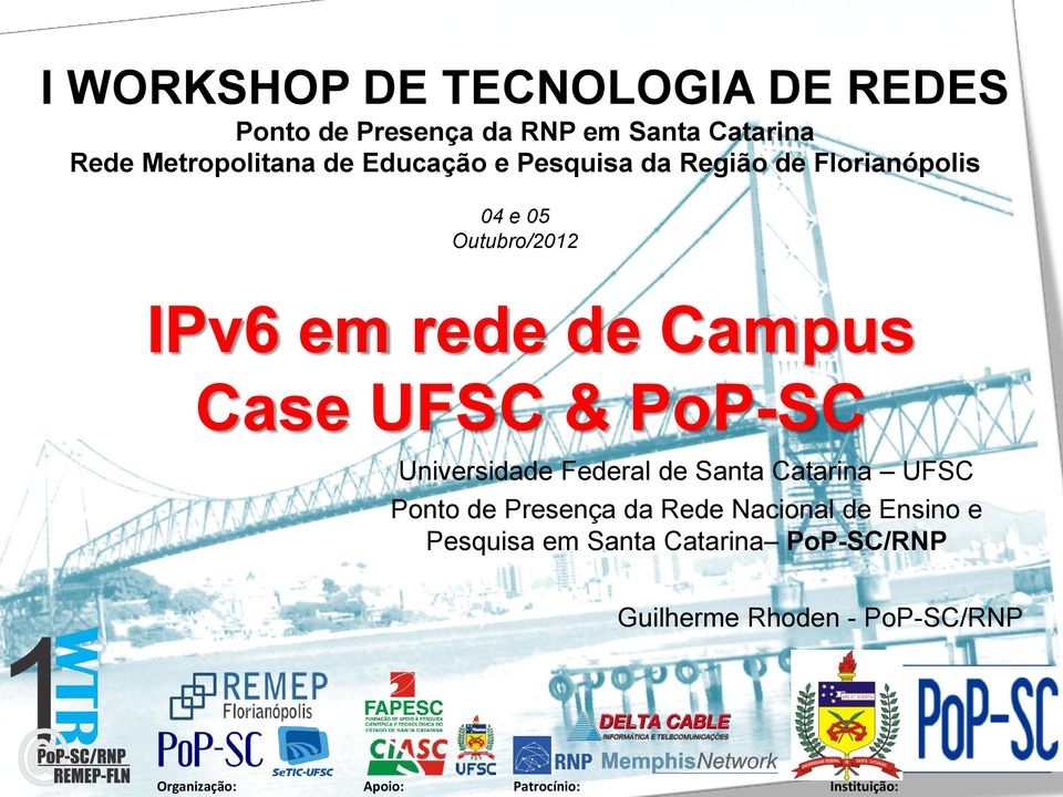 Federal de Santa Catarina UFSC Ponto de Presença da Rede Nacional de Ensino e Pesquisa em Santa Catarina