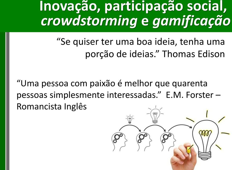 Thomas Edison Uma pessoa com paixão é melhor que quarenta