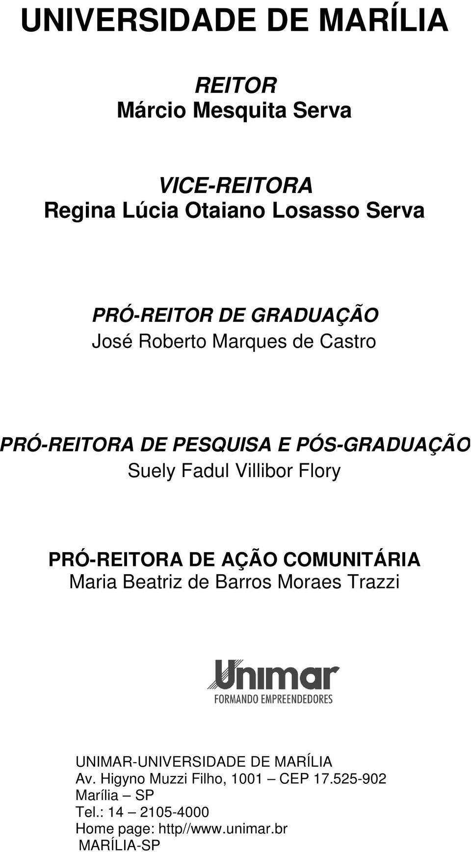 Beatriz de Barros Moraes Trazzi PRÓ-REITOR DE GRADUAÇÃO José Roberto Marques de Castro UNIMAR-UNIVERSIDADE DE