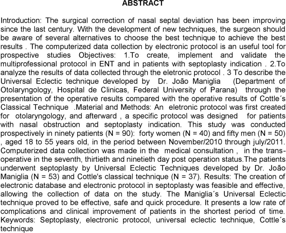 The computerized data collection by electronic protocol is an useful tool for prospective studies Objectives: 1.