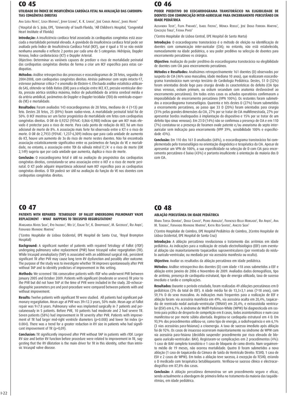 João, EPE, 2 University of South Florida, 3 All Children's Hospital, 4 Congenital Heart Institute of Florida) Introdução: A insuficiência cardíaca fetal associada às cardiopatias congénitas está