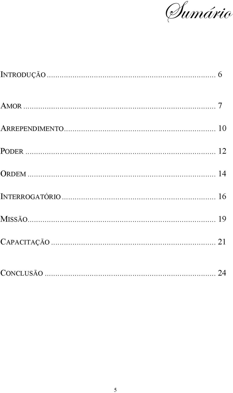 .. 12 ORDEM... 14 INTERROGATÓRIO.