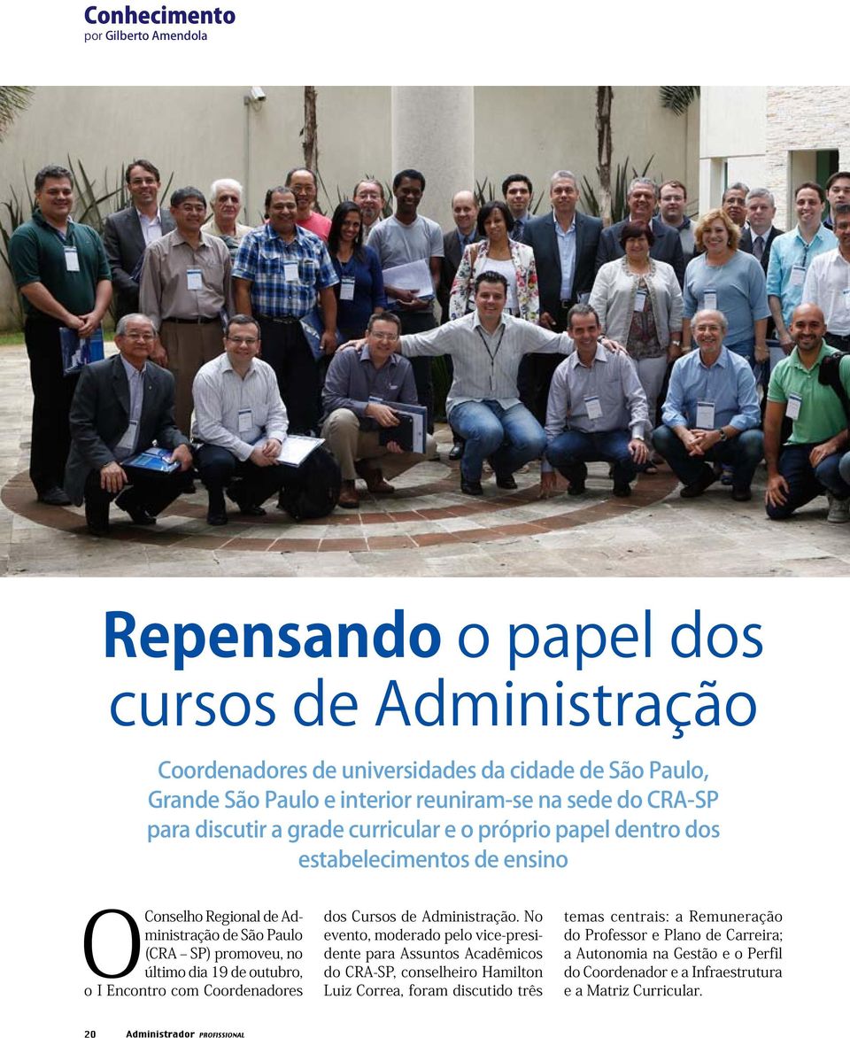 dia 19 de outubro, o I Encontro com Coordenadores dos Cursos de Administração.