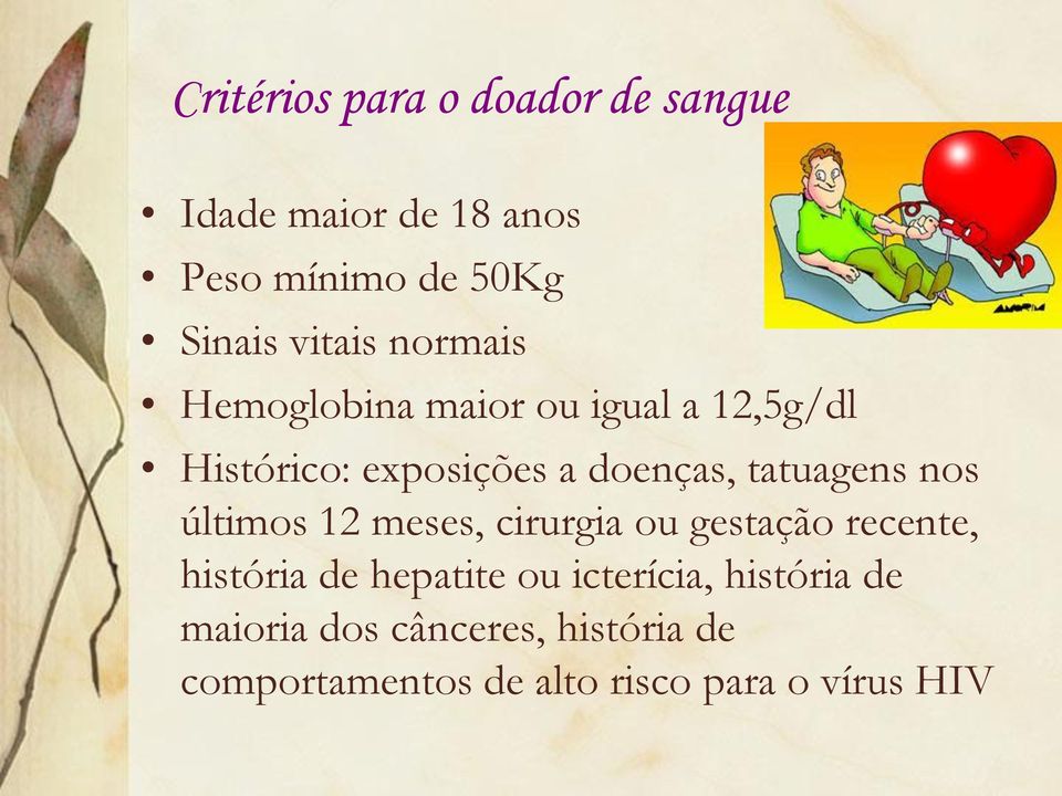 tatuagens nos últimos 12 meses, cirurgia ou gestação recente, história de hepatite ou